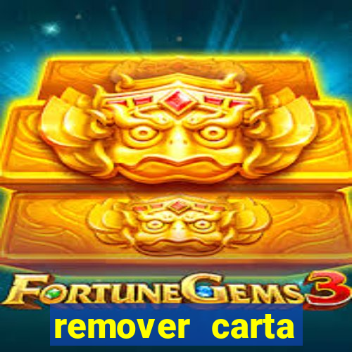 remover carta history reborn